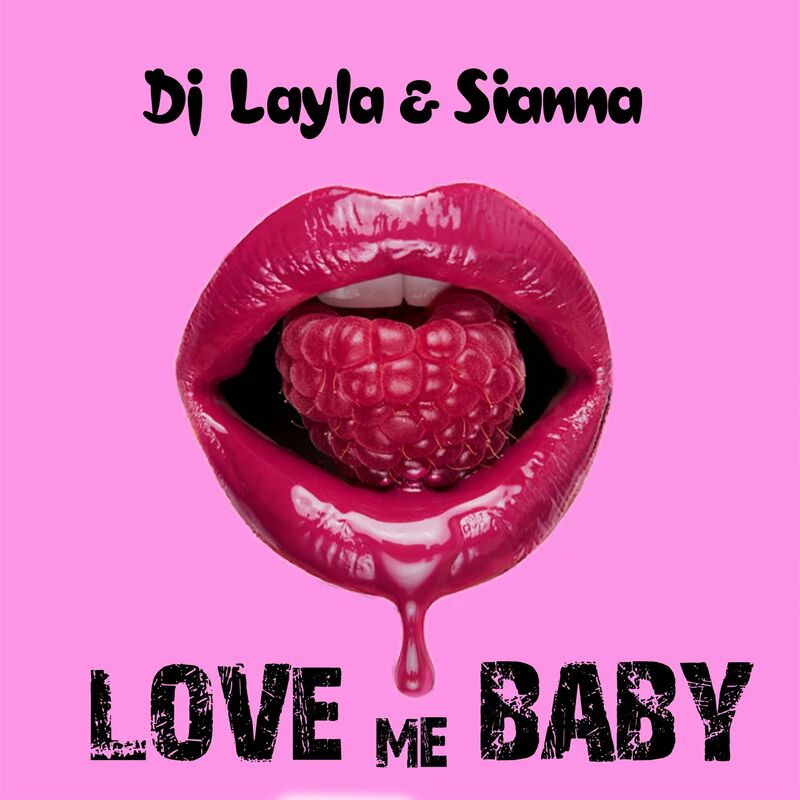 DJ Layla & Sianna - Love Me Baby (2023)