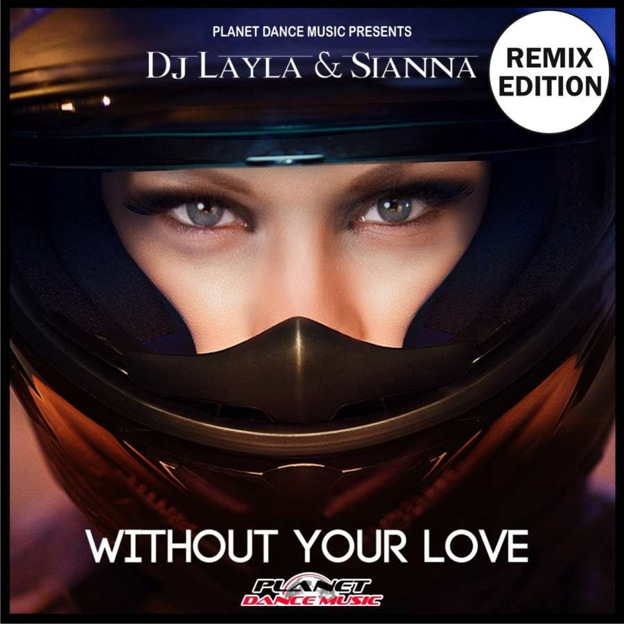 DJ Layla & Sianna - Without Your Love (Stephan F Remix Edit) (2015)