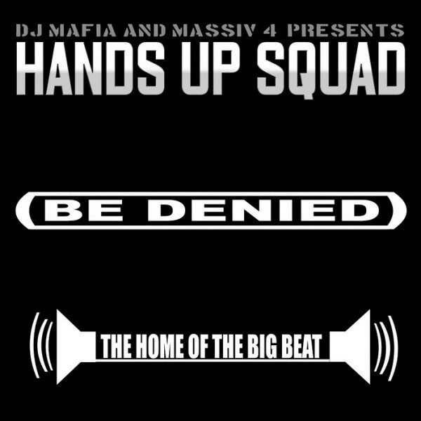 DJ Mafia & Massiv 4 Presents Hands Up Squad - Be Denied (Original Club Mix) (2006)