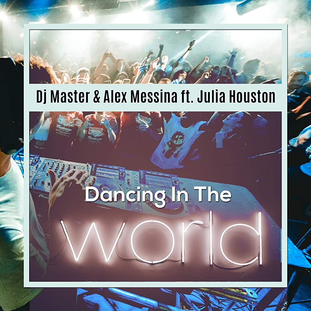 DJ Master & Alex Messina feat. Julia Houston - Dancing in the World (Dance Mix) (2019)