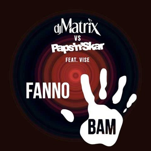 DJ Matrix, Paps'n'Skar feat. Vise - Fanno Bam (Gabry Ponte Remix) (2016)