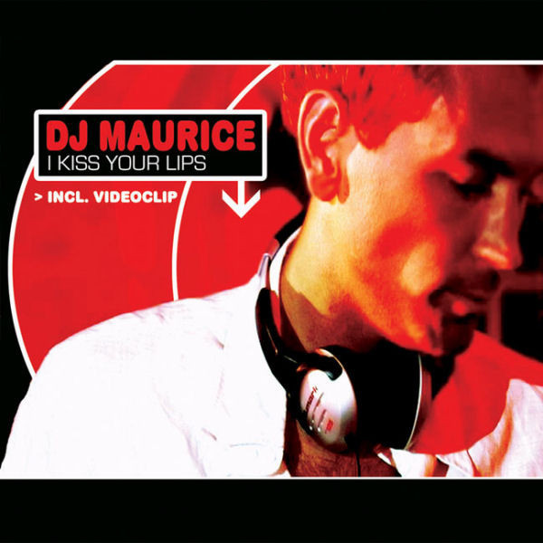 DJ Maurice - I Kiss Your Lips (Radio Edit) (2004)
