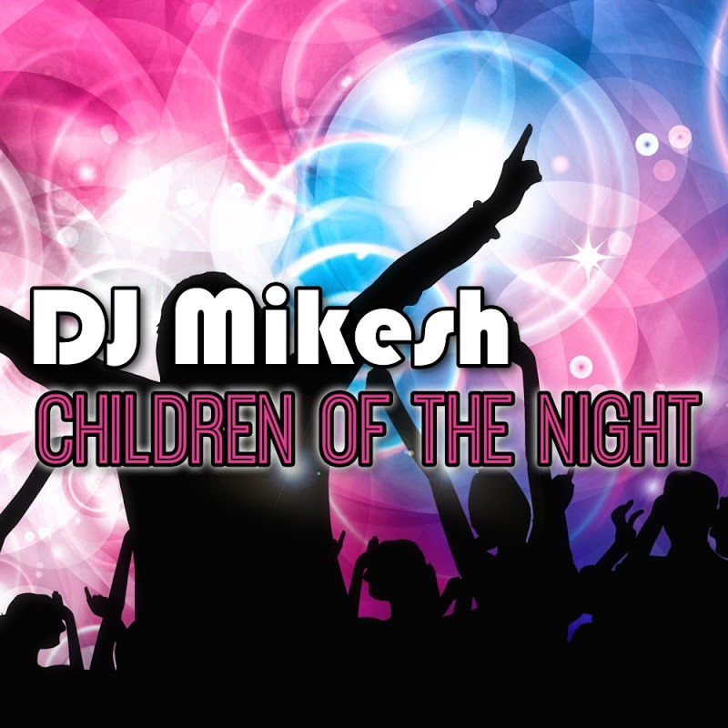 DJ Mikesh - Children of the Night (Radio Edit) (2016)