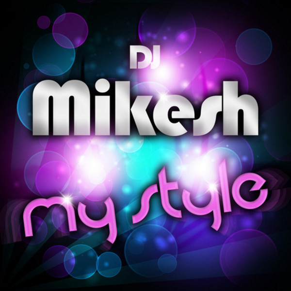 DJ Mikesh - My Style (Extended Edit) (2012)