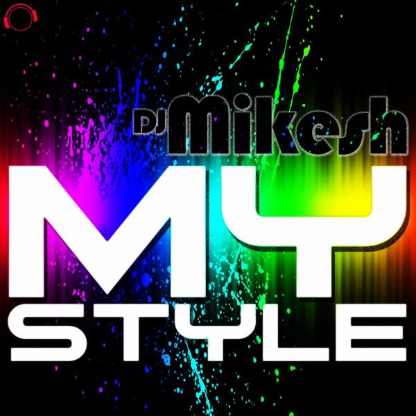 DJ Mikesh - My Style (Nesh Up! Remix Edit) (2015)