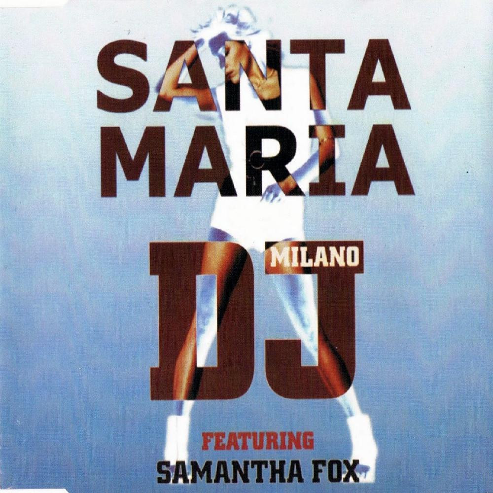 DJ Milano feat. Samantha Fox - Santa Maria (Radio Edit) (1998)