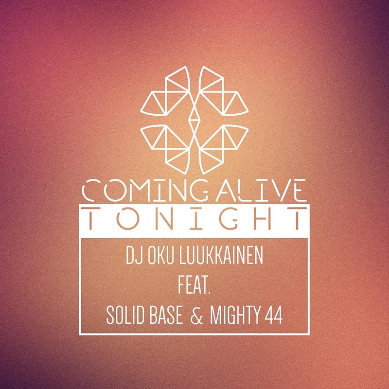 DJ Oku Luukkainen feat. Solid Base & Mighty 44 - Coming Alive Tonight (2016)