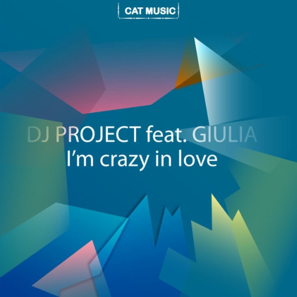 DJ Project feat. Giulia - I'm Crazy in Love (2012)
