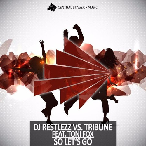 DJ Restlezz vs. Tribune ft. Toni Fox - So Lets Go (Radio Edit) (2016)