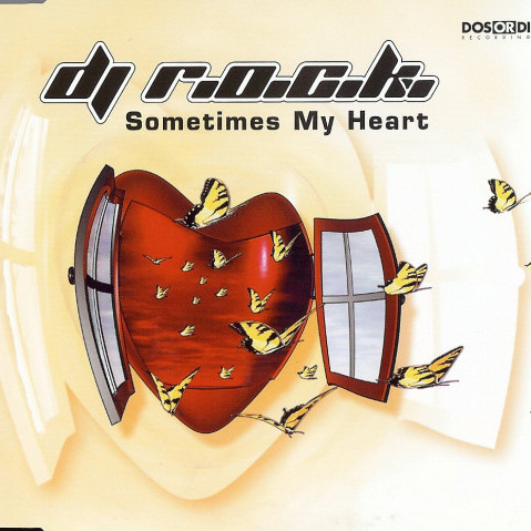 DJ R.O.C.K. - Sometimes My Heart (Radio Edit) (2003)