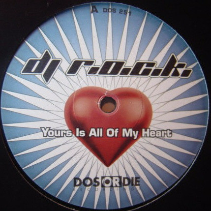 DJ R.O.C.K. - Yours Is All of My Heart (Original Mix) (2003)