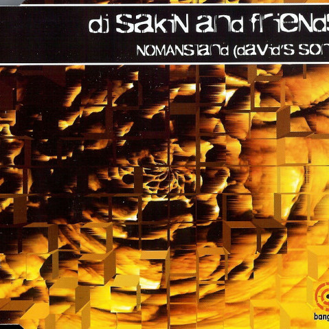 DJ Sakin and Friends - Nomansland (David's Song) (Vocal Radio Edit) (1999)