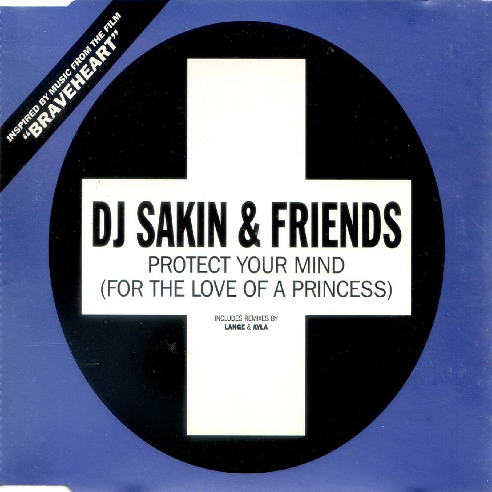 DJ Sakin and Friends - Protect Your Mind (Braveheart) (Vocal Version) (1998)
