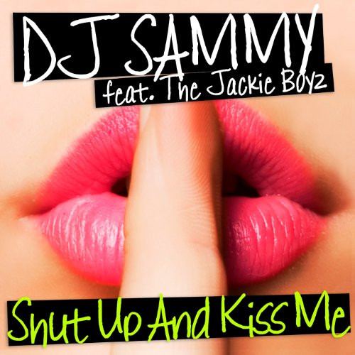 DJ Sammy feat. The Jackie Boyz - Shut Up and Kiss Me (Radio Edit) (2013)