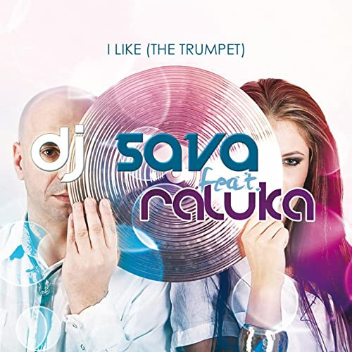 DJ Sava - I Like (The Trumpet) (feat. Raluka) (2013)