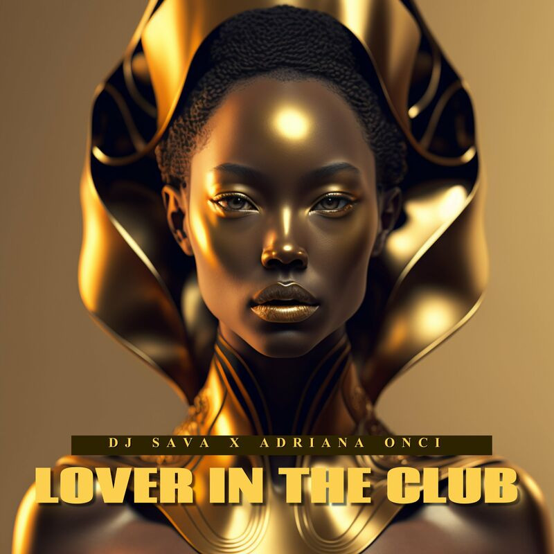 DJ Sava & Adriana Onci - Lover in the Club (2023)