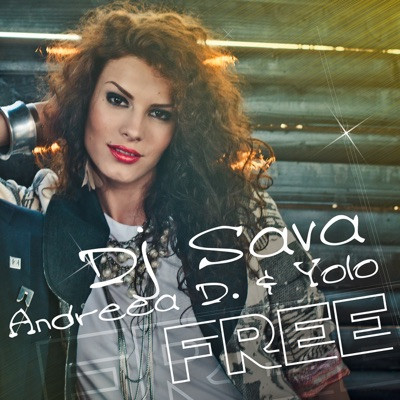 DJ Sava feat. Andreea D - Free (Reworked Radio Edit) (2010)