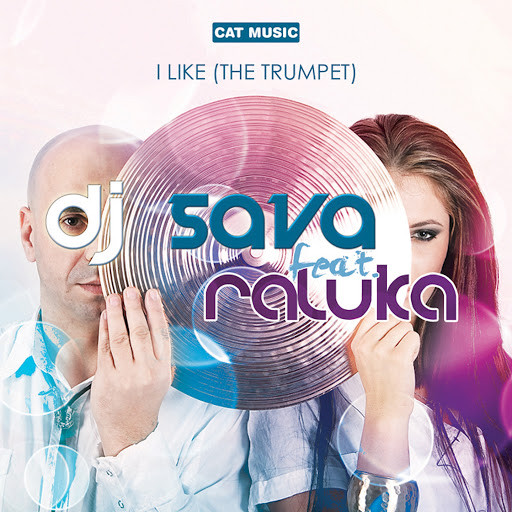 DJ Sava feat. Raluka - I Like (The Trumpet) (2016)