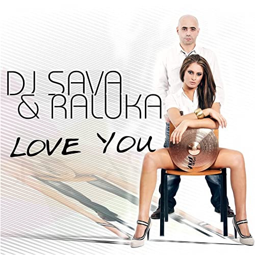 DJ Sava feat. Raluka - Love You (Radio Edit) (2011)