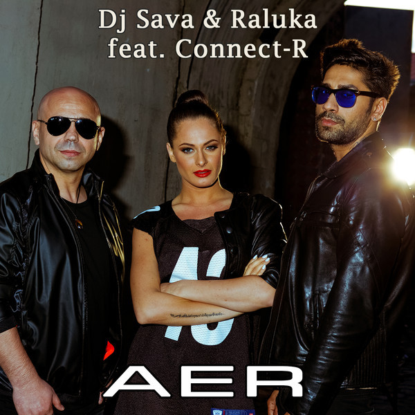 DJ Sava & Raluka feat. Connect-R - Aer (Radio Edit) (2014)