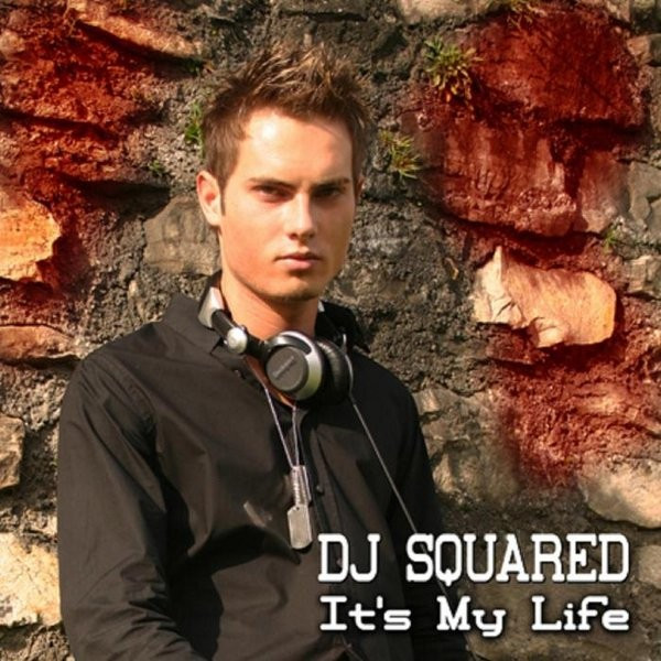 DJ Squared - It's My Life (DJ Gollum Radio Edit) (2009)
