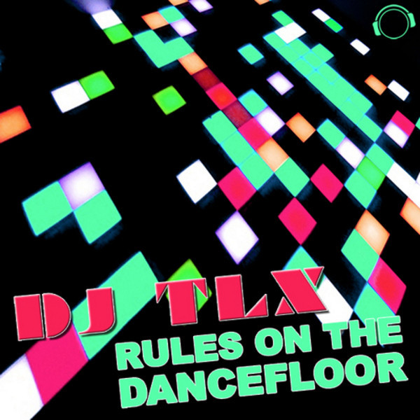 DJ Tlx - Rules on the Dancefloor (Radio Mix) (2011)