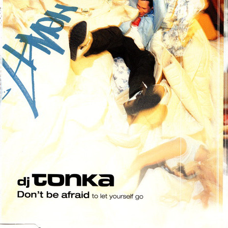 DJ Tonka - Don't Be Afraid (To Let Yourself Go) (Straight Disco Edit) (2000)