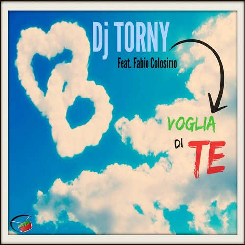 DJ Torny Feat Fabio Colosimo - Voglia Di Te (Dance Rocker Radio Remix) (2015)
