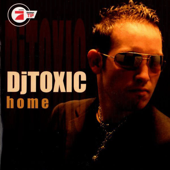 DJ Toxic - Home (2005)