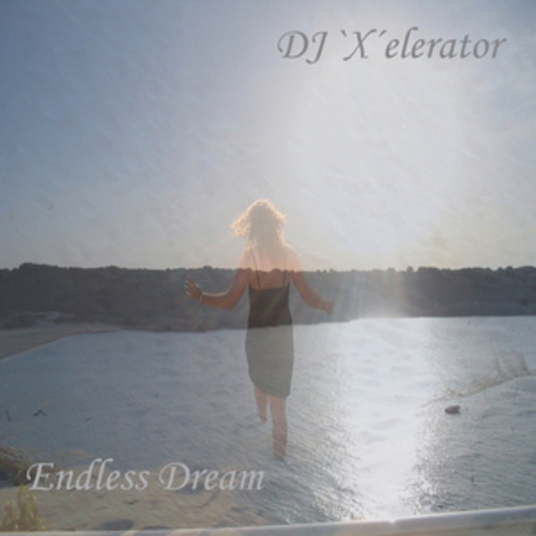 DJ 'X'elerator - Endless Dream (Radio Mix) (2007)