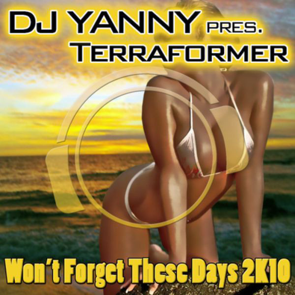 DJ Yanny Pres. Terraformer - Won't Forget These Days 2k10 (DJ Gollum Remix Edit) (2010)