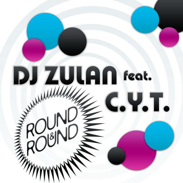 DJ Zulan feat. C.Y.T. - Round & Round (Radio Edit) (2010)