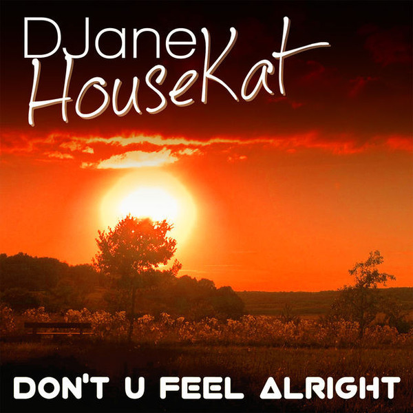 Djane Housekat - Don't U Feel Alright (Radio Edit) (2014)
