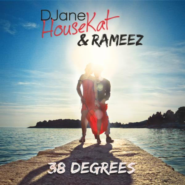 Djane Housekat & Rameez - 38 Degrees (Radio Version) (2015)
