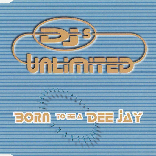 DJs Unlimited - Born To Be a Dee Jay (Radio DJs Mix) (1999)