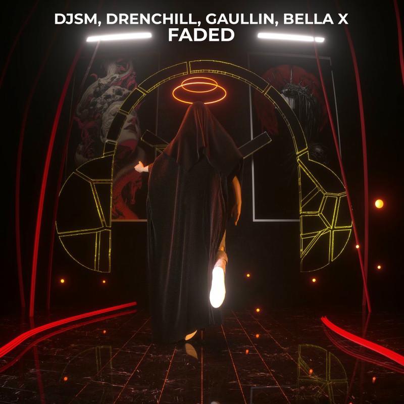 DJSM, Drenchill, Gaullin & Bella X - Faded (2025)