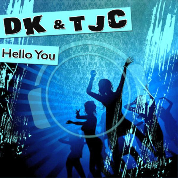 DK & Tjc - Hello You (Radio Mix) (2010)
