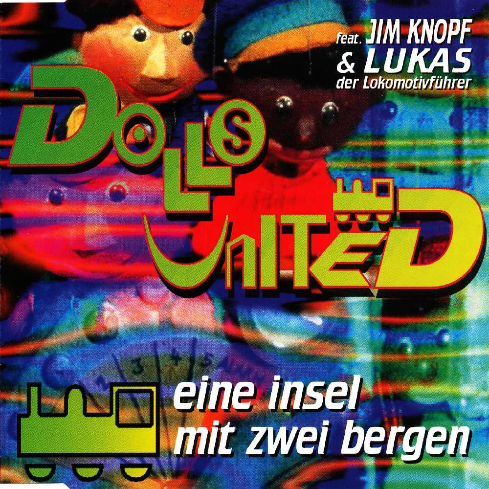 Dolls United feat. Jim Knopf & Lukas Der Lokomotivführer - Eine Insel Mit Zwei Bergen (Radio Edit) (1995)