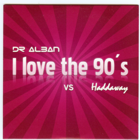 Dr. Alban vs Haddaway - I Love the 90's (Radio Edit) (Sun Kidz Radio Cut) (2009)