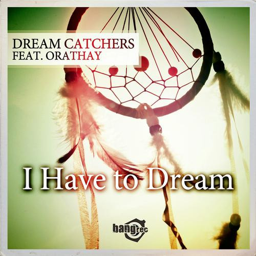 Dream Catchers - I Have To Dream (Original Radio Mix) (2013)