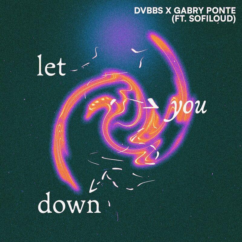 Dvbbs, Gabry Ponte & Sofiloud - Let You Down (2024)