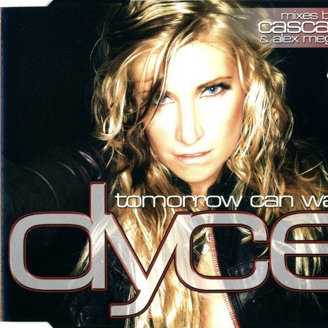 Dyce - Tomorrow Can Wait (Cascada Radio Mix) (2007)