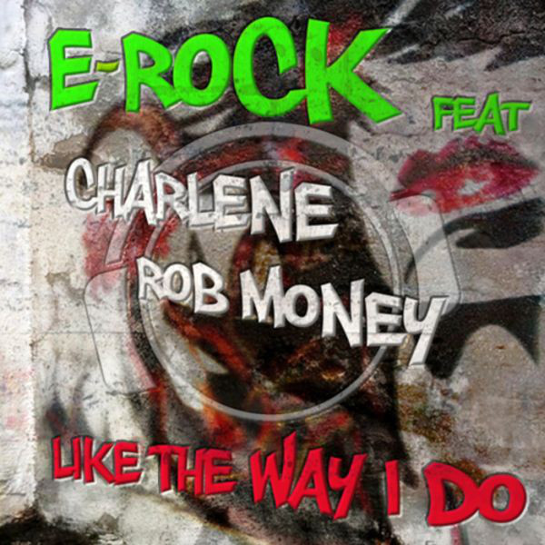 E-Rock feat. Charlene & Rob Money - Like the Way I Do (Megastylez Remix Edit) (2010)