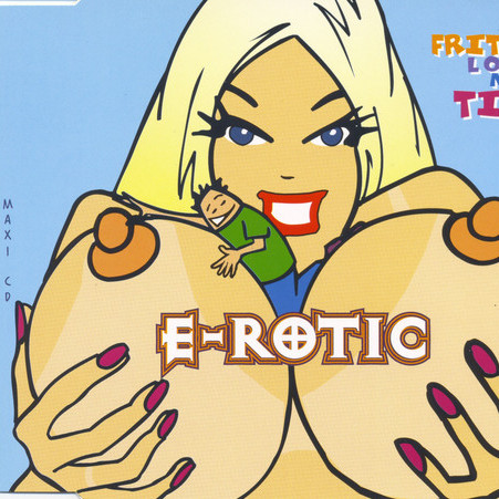 E-Rotic - Fritz Love My Tits (Radio Edit) (1996)