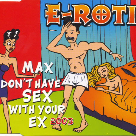 E-Rotic - Max Don't Have Sex with Your Ex 2003 (Radio Edit) (2003)