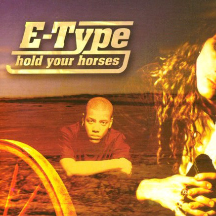 E-Type - Hold Your Horses (Radio Version) (1998)