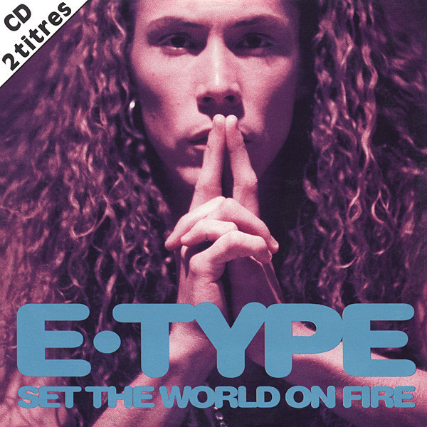 E-Type - Set the World on Fire (7