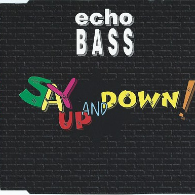 Echo Bass - Say Up and Down! (Radio Edit) (1996)