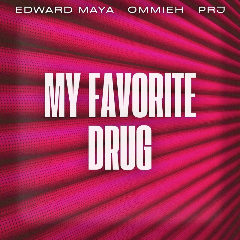 Edward Maya, OMMIEH & PRJ - My Favorite Drug (2024)