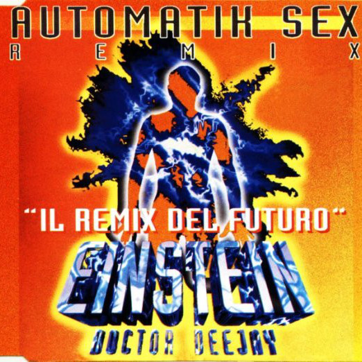 Einstein Doctor Deejay - Automatik Sex (Radio Edit) (1994)